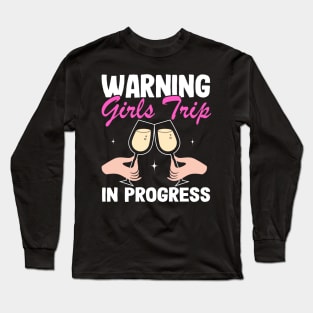 Vacation Mom Funny Warning Girls Trip In Progress Long Sleeve T-Shirt